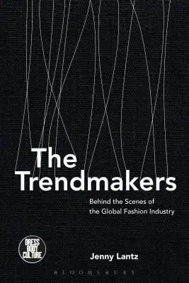 Twórcy trendów: Za kulisami globalnego przemysłu modowego - The Trendmakers: Behind the Scenes of the Global Fashion Industry