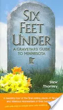 Six Feet Under: Cmentarny przewodnik po Minnesocie - Six Feet Under: A Graveyard Guide to Minnesota