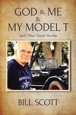 Bóg, ja i mój model T oraz inne dobre historie - God & Me & My Model T and Other Good Stories