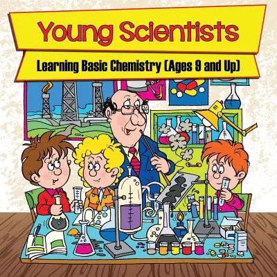 Młodzi naukowcy: Nauka podstaw chemii (od 9 lat) - Young Scientists: Learning Basic Chemistry (Ages 9 and Up)
