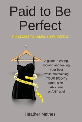 Paid to Be Perfect: Sekret znalezienia ideału - Paid to Be Perfect: The Secret to Finding Your Perfect