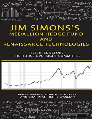 Fundusz hedgingowy Medallion Jima Simonsa i technologie Renaissance zeznają przed Komisją Nadzoru Izby Reprezentantów. - Jim Simons's Medallion hedge fund and Renaissance technologies testifies before the House Oversight Committee.