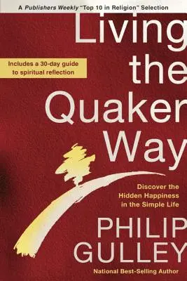 Życie według kwakrów: Odkryj ukryte szczęście w prostym życiu - Living the Quaker Way: Discover the Hidden Happiness in the Simple Life