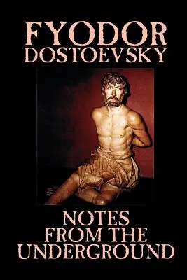 Notatki z podziemia Fiodora Michajłowicza Dostojewskiego, Beletrystyka, Klasyka, Literackie - Notes from the Underground by Fyodor Mikhailovich Dostoevsky, Fiction, Classics, Literary