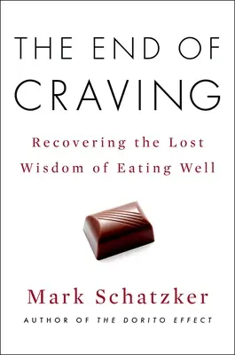 Koniec łaknienia: Odzyskanie utraconej mądrości dobrego odżywiania się - The End of Craving: Recovering the Lost Wisdom of Eating Well