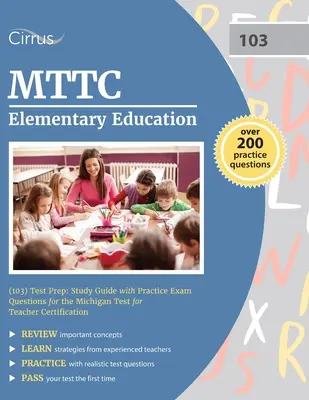 MTTC Elementary Education (103) Test Prep: Study Guide with Practice Exam Questions for the Michigan Test for Teacher Certification [4 wyd. - MTTC Elementary Education (103) Test Prep: Study Guide with Practice Exam Questions for the Michigan Test for Teacher Certification