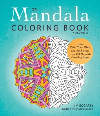 Kolorowanka z mandalami, tom II: Zrelaksuj się, uspokój umysł i znajdź spokój dzięki 100 kolorowankom z mandalami - The Mandala Coloring Book, Volume II: Relax, Calm Your Mind, and Find Peace with 100 Mandala Coloring Pages