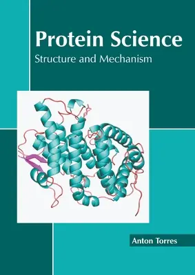 Nauka o białkach: Struktura i mechanizm - Protein Science: Structure and Mechanism