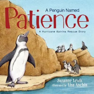 A Penguin Named Patience: Historia ratowania huraganu Katrina - A Penguin Named Patience: A Hurricane Katrina Rescue Story