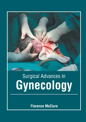 Postępy chirurgii w ginekologii - Surgical Advances in Gynecology