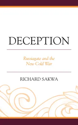 Oszustwo: Russiagate i nowa zimna wojna - Deception: Russiagate and the New Cold War