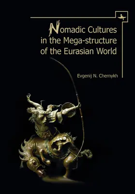 Kultury nomadyczne w megastrukturze świata euroazjatyckiego - Nomadic Cultures in the Mega-Structure of the Eurasian World