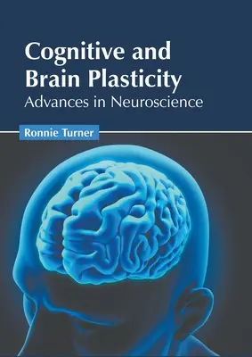 Plastyczność poznawcza i plastyczność mózgu: Postępy w neuronauce - Cognitive and Brain Plasticity: Advances in Neuroscience