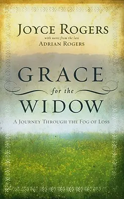 Łaska dla wdowy: Podróż przez mgłę straty - Grace for the Widow: A Journey Through the Fog of Loss