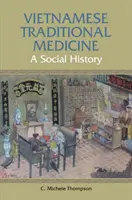 Tradycyjna medycyna wietnamska - historia społeczna - Vietnamese Traditional Medicine - A Social History