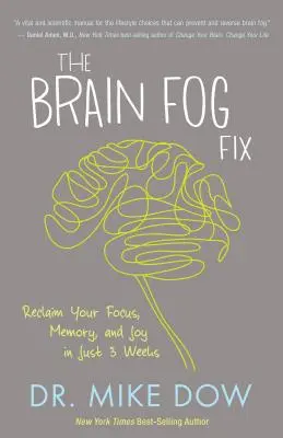 The Brain Fog Fix: Odzyskaj koncentrację, pamięć i radość w zaledwie 3 tygodnie - The Brain Fog Fix: Reclaim Your Focus, Memory, and Joy in Just 3 Weeks