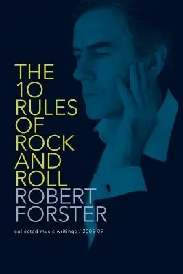 10 zasad rock and rolla: Zebrane teksty muzyczne / 2005-09 - The 10 Rules of Rock and Roll: Collected Music Writings / 2005-09