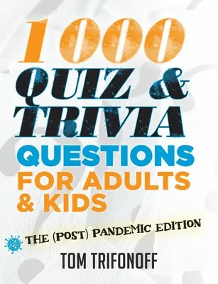 1000 quizów i ciekawostek dla dorosłych i dzieci: edycja (po) pandemii - 1000 Quiz And Trivia Questions For Adults & Kids: The (post) pandemic edition