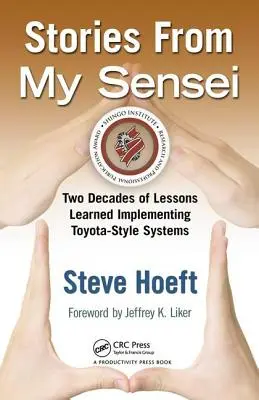 Stories from My Sensei: Dwie dekady doświadczeń we wdrażaniu systemów w stylu Toyoty - Stories from My Sensei: Two Decades of Lessons Learned Implementing Toyota-Style Systems