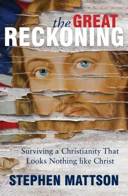 Wielki rachunek: Przetrwać chrześcijaństwo, które w niczym nie przypomina Chrystusa - Great Reckoning: Surviving a Christianity That Looks Nothing Like Christ