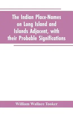 Indiańskie nazwy miejsc na Long Island i przyległych wyspach wraz z ich prawdopodobnym znaczeniem - The Indian place-names on Long Island and Islands adjacent, with their probable significations