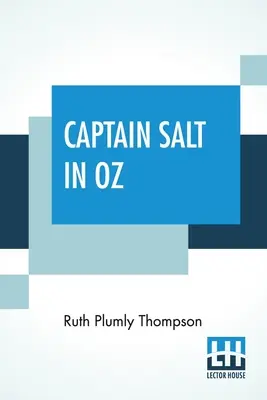 Kapitan Salt w krainie Oz: kontynuacja słynnych opowieści o krainie Oz autorstwa L. Franka Bauma - Captain Salt In Oz: Founded On And Continuing The Famous Oz Stories By L. Frank Baum