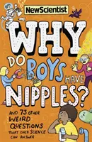 Dlaczego chłopcy mają sutki? - I 73 inne dziwne pytania, na które tylko nauka może odpowiedzieć - Why Do Boys Have Nipples? - And 73 other weird questions that only science can answer