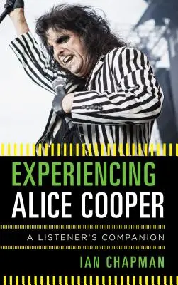 Doświadczanie Alice Coopera: A Listener's Companion - Experiencing Alice Cooper: A Listener's Companion