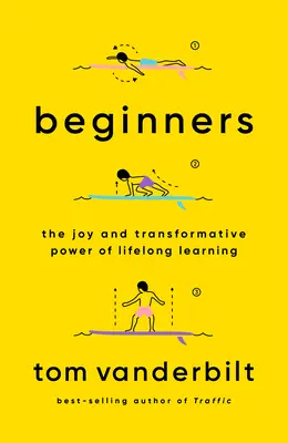 Początkujący: Radość i transformująca moc uczenia się przez całe życie - Beginners: The Joy and Transformative Power of Lifelong Learning