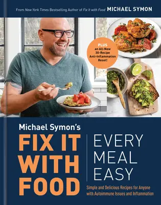 Fix It with Food: Every Meal Easy: Simple and Delicious Recipes for Anyone with Autoimmune Issues and Inflammation: Książka kucharska - Fix It with Food: Every Meal Easy: Simple and Delicious Recipes for Anyone with Autoimmune Issues and Inflammation: A Cookbook