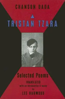 Chanson Dada: Wybrane wiersze Tristana Tzary - Chanson Dada: Tristan Tzara Selected Poems