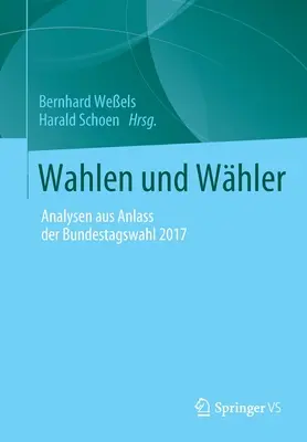 Wahlen Und Whler: Analysen Aus Anlass Der Bundestagswahl 2017