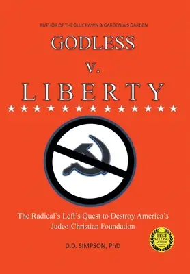 GODLESS kontra LIBERTY: Dążenie radykalnej lewicy do zniszczenia judeochrześcijańskich fundamentów Ameryki - GODLESS v. LIBERTY: The Radical Left's Quest to Destroy America's Judeo-Christian Foundation