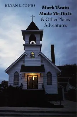 Mark Twain kazał mi to zrobić i inne przygody na równinach - Mark Twain Made Me Do It and Other Plains Adventures