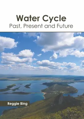 Cykl wodny: Przeszłość, teraźniejszość i przyszłość - Water Cycle: Past, Present and Future