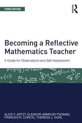 Stawanie się refleksyjnym nauczycielem matematyki: Przewodnik po obserwacjach i samoocenie - Becoming a Reflective Mathematics Teacher: A Guide for Observations and Self-Assessment