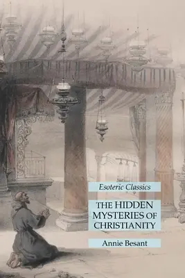 Ukryte tajemnice chrześcijaństwa: Klasyka ezoteryki - The Hidden Mysteries of Christianity: Esoteric Classics