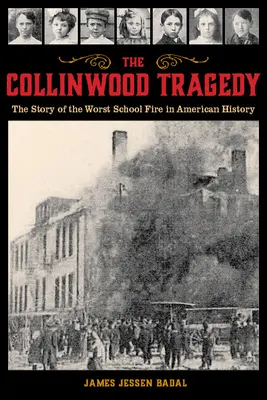 Tragedia w Collinwood: Historia największego pożaru szkoły w historii Ameryki - The Collinwood Tragedy: The Story of the Worst School Fire in American History