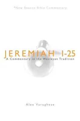 Jeremiasz 1-25: Komentarz w tradycji Wesleyańskiej - Jeremiah 1-25: A Commentary in the Wesleyan Tradition