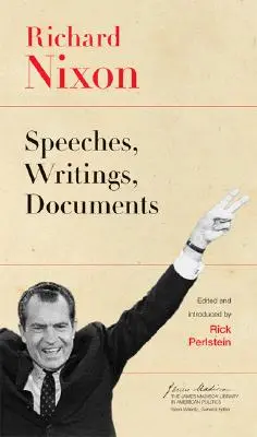 Richard Nixon: Przemówienia, pisma, dokumenty - Richard Nixon: Speeches, Writings, Documents