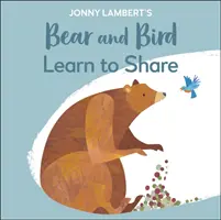 Niedźwiedź i ptak Jonny'ego Lamberta: Naucz się dzielić - Jonny Lambert's Bear and Bird: Learn to Share