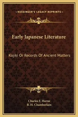 Wczesna literatura japońska: Kojiki lub zapisy starożytnych spraw - Early Japanese Literature: Kojiki Or Records Of Ancient Matters
