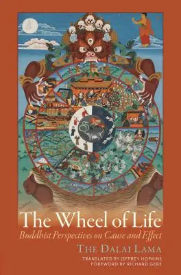 Koło życia: Buddyjskie spojrzenie na przyczynę i skutek - The Wheel of Life: Buddhist Perspectives on Cause and Effect