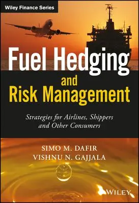 Hedging paliwowy i zarządzanie ryzykiem: Strategie dla linii lotniczych, spedytorów i innych konsumentów - Fuel Hedging and Risk Management: Strategies for Airlines, Shippers and Other Consumers