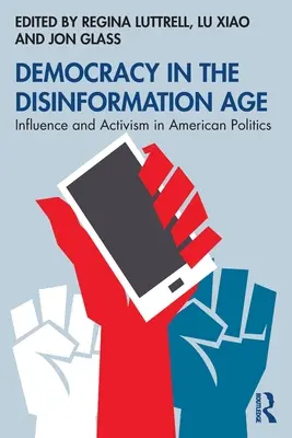 Demokracja w erze dezinformacji: wpływ i aktywizm w amerykańskiej polityce - Democracy in the Disinformation Age: Influence and Activism in American Politics