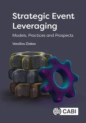 Strategiczne wykorzystanie wydarzeń: Modele, praktyki i perspektywy - Strategic Event Leveraging: Models, Practices and Prospects