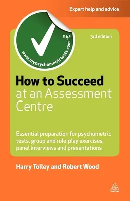 Jak odnieść sukces w Assessment Centre: Niezbędne przygotowanie do testów psychometrycznych Ćwiczenia grupowe i odgrywanie ról Rozmowy panelowe i prezentacje - How to Succeed at an Assessment Centre: Essential Preparation for Psychometric Tests Group and Role-Play Exercises Panel Interviews and Presentations