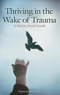 Trwanie w następstwie traumy: Przewodnik wielokulturowy - Thriving in the Wake of Trauma: A Multicultural Guide