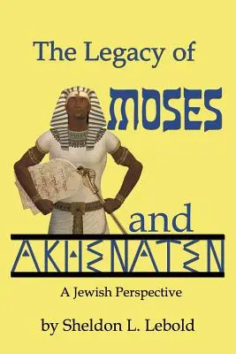 Dziedzictwo Mojżesza i Echnatona - The Legacy of Moses and Akhenaten