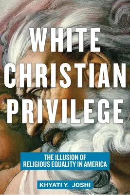 Biały chrześcijański przywilej: Iluzja religijnej równości w Ameryce - White Christian Privilege: The Illusion of Religious Equality in America